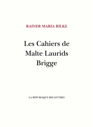 Les cahiers de Malte Laurids Brigge - Rainer Maria Rilke