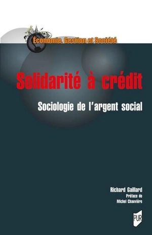 Solidarité à crédit : sociologie de l'argent social - Richard Gaillard