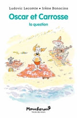 Oscar et Carrosse. Vol. 5. La question - Ludovic Lecomte