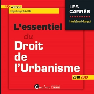 L'essentiel du droit de l'urbanisme 2018-2019 - Isabelle Savarit-Bourgeois