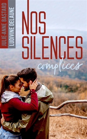 Nos silences complices - Julie-Anne Bastard