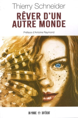 Rever d'un autre monde - Thierry Schneider