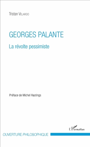 Georges Palante : la révolte pessimiste - Tristan Velardo