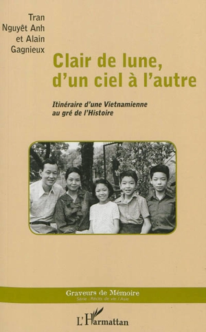 Clair de lune, d'un ciel à l'autre : itinéraire d'une Vietnamienne au gré de l'histoire - Nguyêt Anh Tran