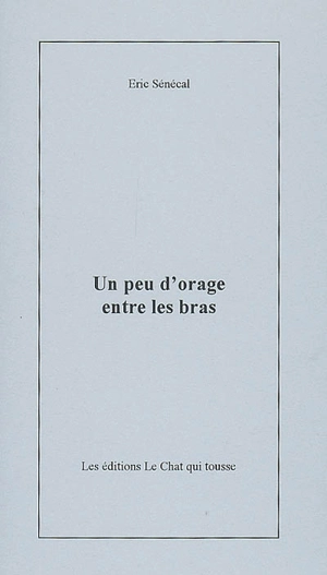 Un peu d'orage entre les bras - Eric Sénécal