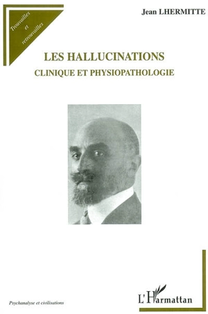 Les hallucinations : clinique et physiopathologie - Jean Lhermitte