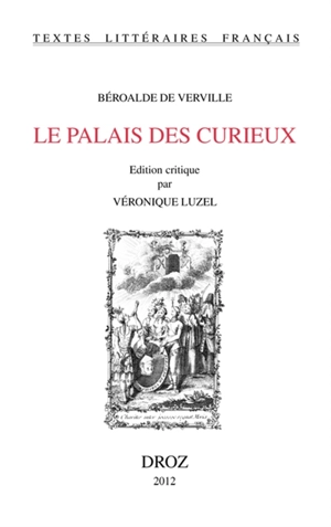 Le palais des curieux - François Béroalde de Verville