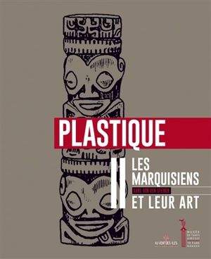 Les Marquisiens et leur art. Vol. 2. Plastique : avec une introduction sur la culture matérielle et un appendice de compléments ethnographiques - Karl von den Steinen