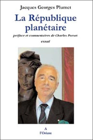 La République planétaire : essai - Jacques Georges Plumet