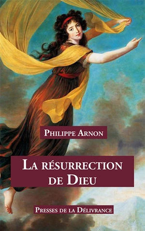 La résurrection de Dieu - Philippe Arnon