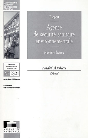 Agence de sécurité sanitaire environnementale : rapport, première lecture - France. Assemblée nationale (1958-....). Commission des affaires culturelles, familiales et sociales