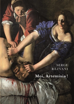 Moi, Artemisia ! : O Artemisia e il cavaliere mascherato - Serge Rezvani