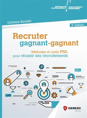 Recruter gagnant-gagnant : méthodes et outils PNL pour réussir ses recrutements - Corinne Souissi