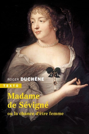 Madame de Sévigné ou La chance d'être femme - Roger Duchêne