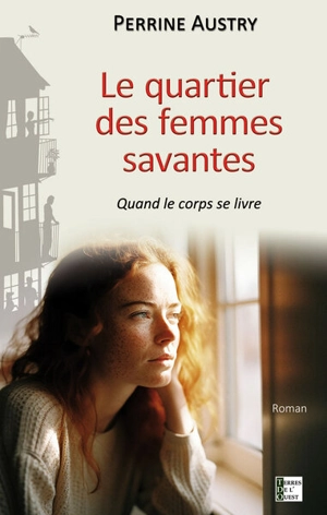 Le quartier des Femmes Savantes : quand le corps se livre - Perrine Austry