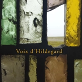Voix d'Hildegard - Hildegarde de Bingen