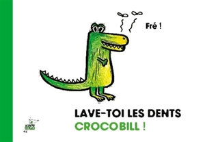 Lave-toi les dents Crocobill ! - Fré !