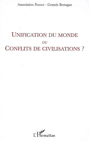 Unification du monde ou conflits de civilisations ? : actes du colloque