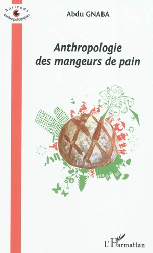 Anthropologie des mangeurs de pain - Abdu Gnaba