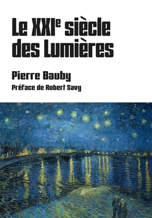 Le XXIe siècle des Lumières - Pierre Bauby