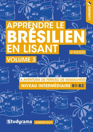 Apprendre le brésilien en lisant. Vol. 3. A aventura de Fernao de Magalhaes : niveau intermédiaire B1-B2 - Roberta Tack