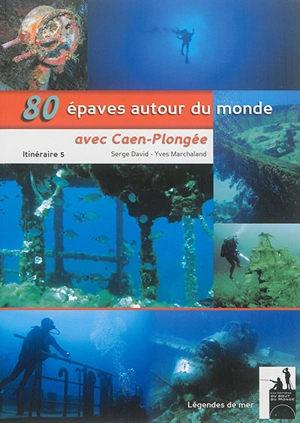 80 épaves autour du monde avec Caen-Plongée - Serge David