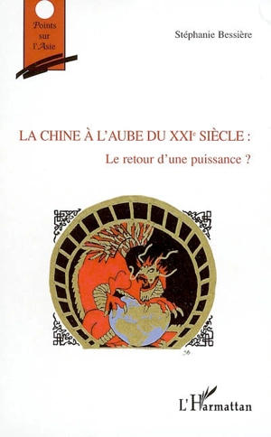 La Chine à l'aube du XXIe siècle : le retour d'une puissance ? - Stéphanie Bessière