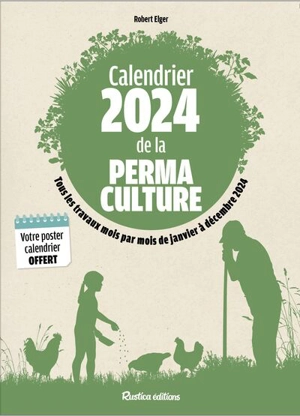 Calendrier 2024 de la permaculture : tous les travaux mois par mois de janvier à décembre 2024 - Robert Elger