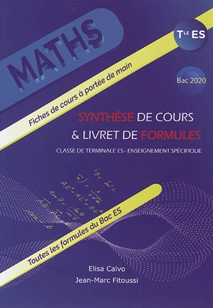 Synthèse de cours & livret de formules : maths, classe de terminale ES, enseignement spécifique : baccalauréat 2020 - Elisa Calvo