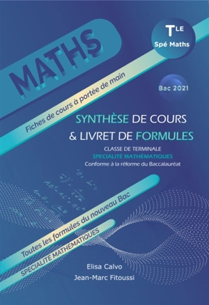 Spécialité mathématiques classe de terminale : synthèse de cours & livret de formules : bac 2021, conforme à la réforme du baccalauréat - Elisa Calvo