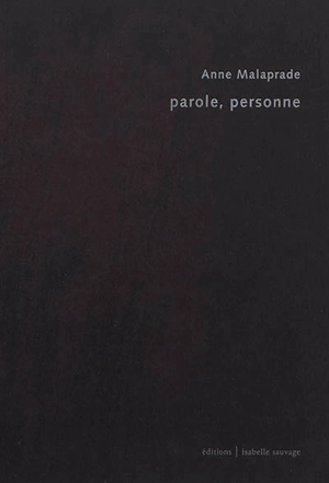 Parole, personne - Anne Malaprade