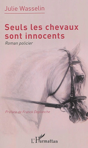 Seuls les chevaux sont innocents - Julie Wasselin