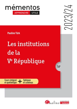 Les institutions de la Ve République : cours intégral et synthétique + tableaux et schémas : 2023-2024 - Pauline Türk