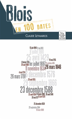 Blois en 100 dates - Claude Leymarios