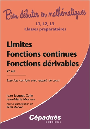 Limites, fonctions continues, fonctions dérivables : exercices corrigés avec rappels de cours : L1, L2, L3, classes préparatoires, Capes - Jean-Jacques Colin