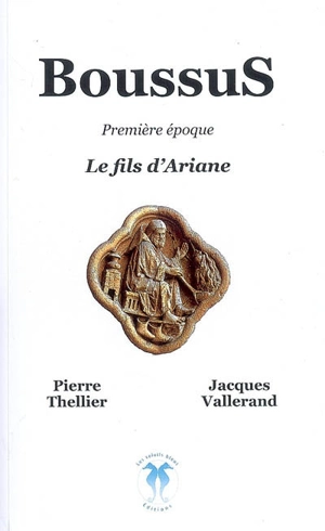 BoussuS. Vol. 1. Le fils d'Ariane - Pierre Thellier