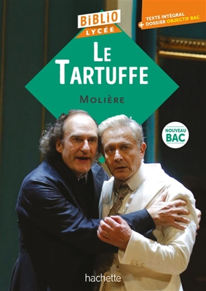 Le Tartuffe : nouveau bac : texte intégral + dossier objectif bac - Molière