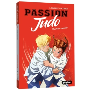 Passion judo. Vol. 1. Premier combat - Aymeric Jeanson
