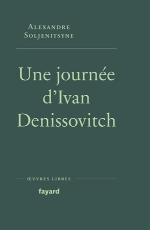 Une journée d'Ivan Denissovitch : récit - Alexandre Soljenitsyne