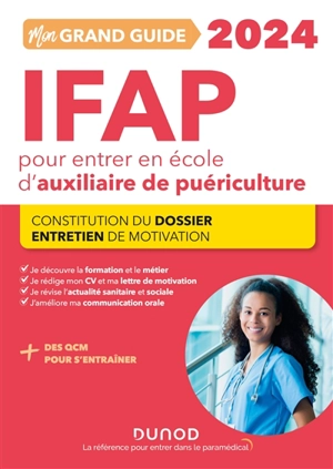 Mon grand guide IFAP 2024 pour entrer en école d'auxiliaire de puériculture : constitution du dossier, entretien de motivation - Corinne Pelletier