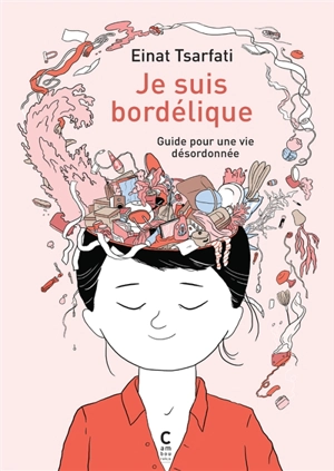 Je suis bordélique : guide pour une vie désordonnée - Einat Tsarfati