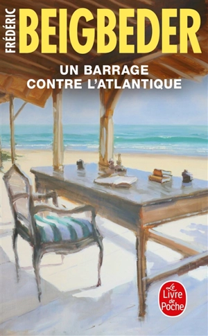 Un roman français. Vol. 2. Un barrage contre l'Atlantique - Frédéric Beigbeder