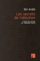 Les secrets de l'ablution - Muhammad Ibn Ali Muhyi al-Din Ibn al-Arabi