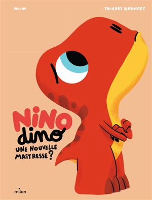 Nino dino. Une nouvelle maîtresse ? - Mim