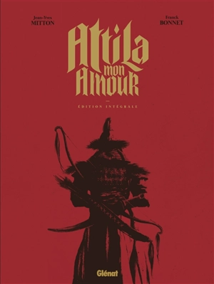 Attila mon amour : édition intégrale - Jean-Yves Mitton