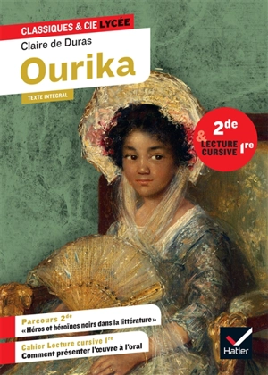 Ourika : texte intégral suivi d'un dossier nouveau bac et d'un cahier lecture cursive : 2de & lecture cursive 1re - Claire de Duras