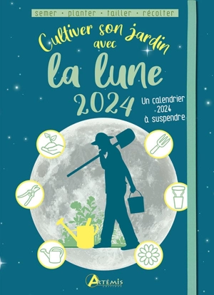 Cultiver son jardin avec la Lune 2024 : semer, planter, tailler, récolter - Losange