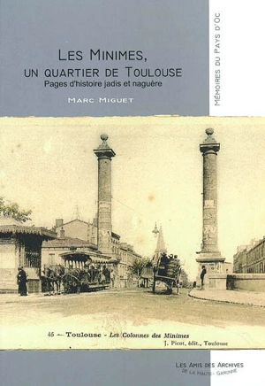 Les Minimes, un quartier de Toulouse : pages d'histoire jadis et naguère - Marc Miguet