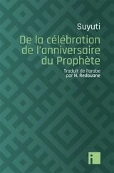 De la célébration de l'anniversaire du Prophète - Abd al-Rahman ibn Abi Bakr al- Suyûtî