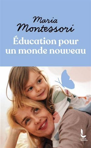 Education pour un monde nouveau - Maria Montessori